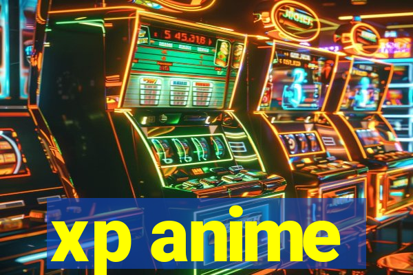 xp anime